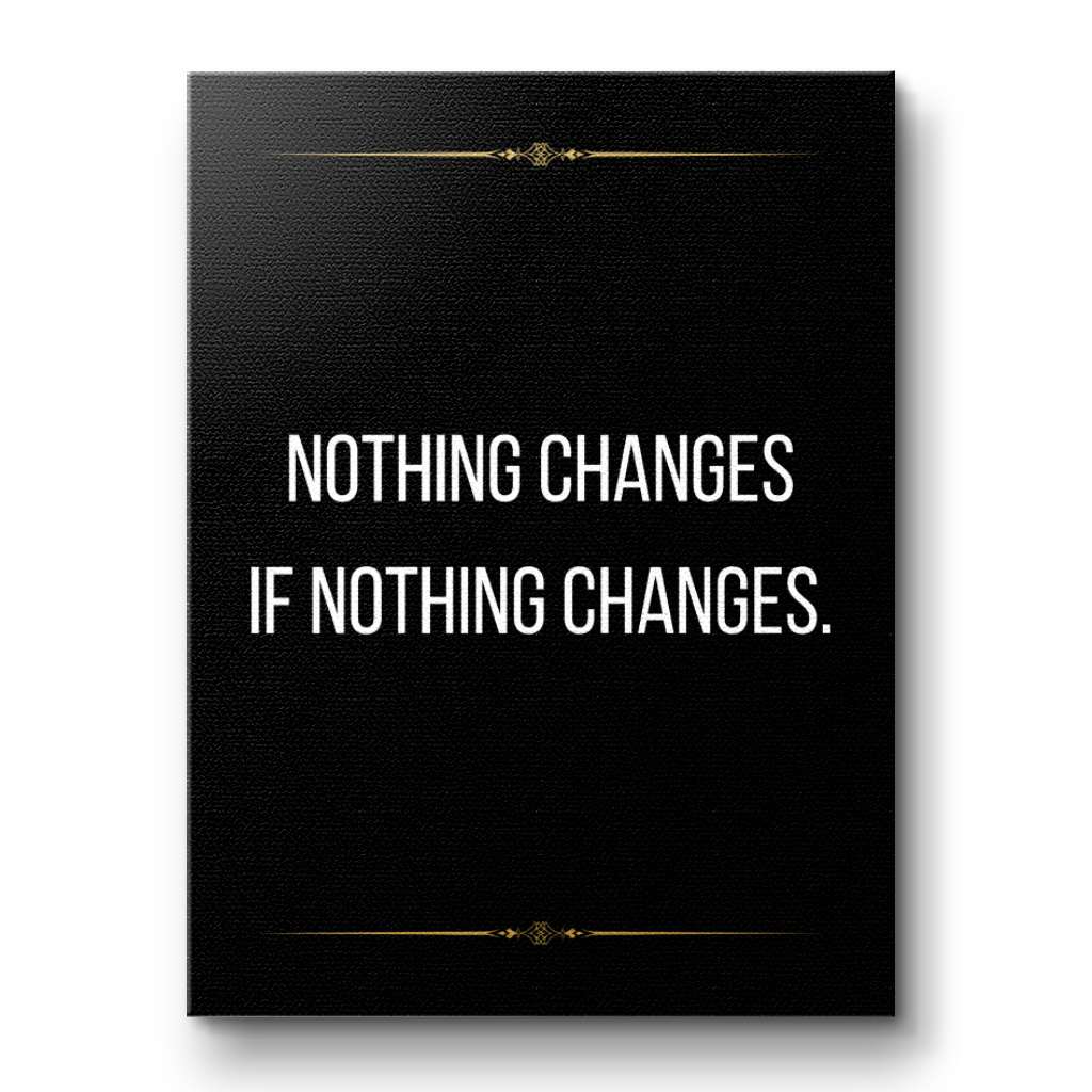 Nothing changes if nothing changes - canvas