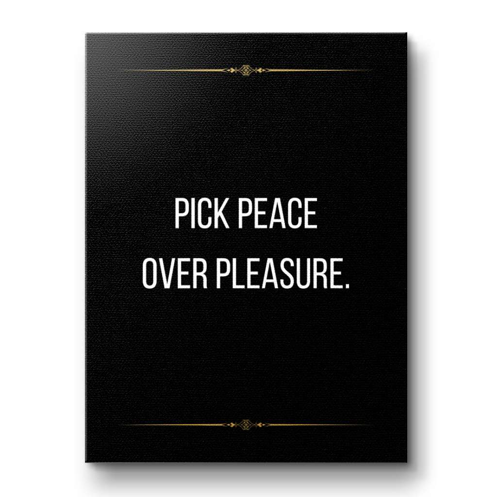 Pick peace over pleasure - canvas