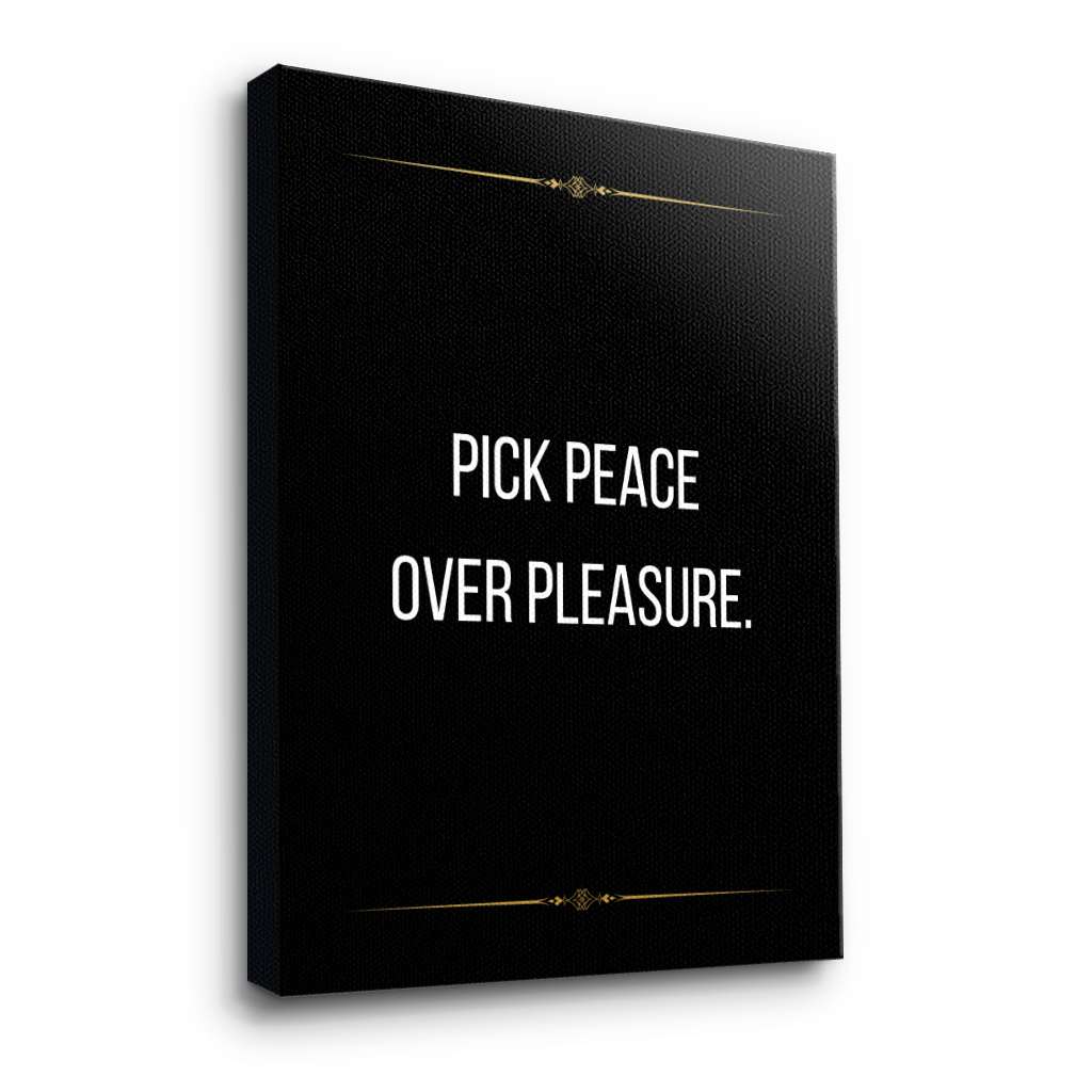 Pick peace over pleasure - canvas