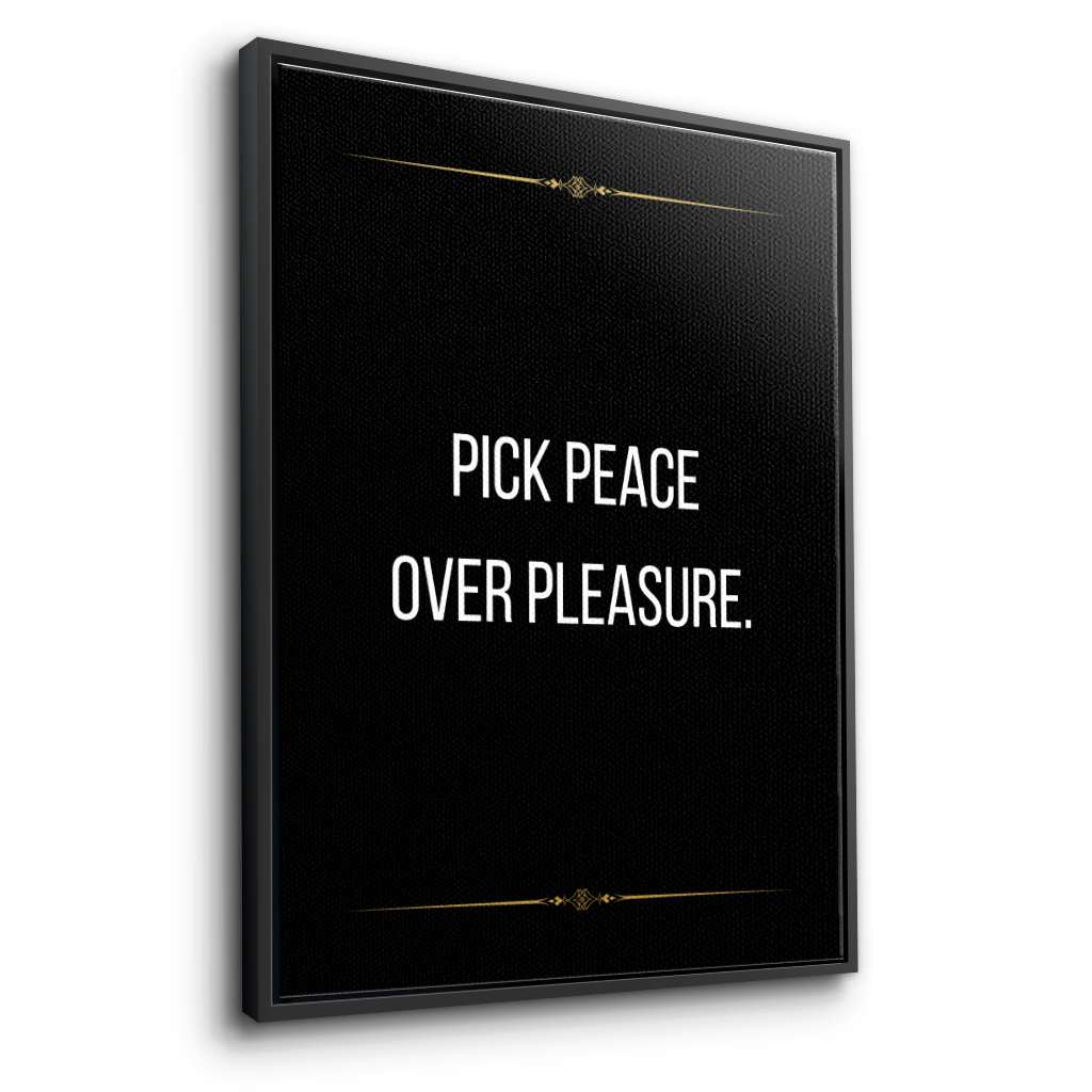 Pick peace over pleasure - canvas