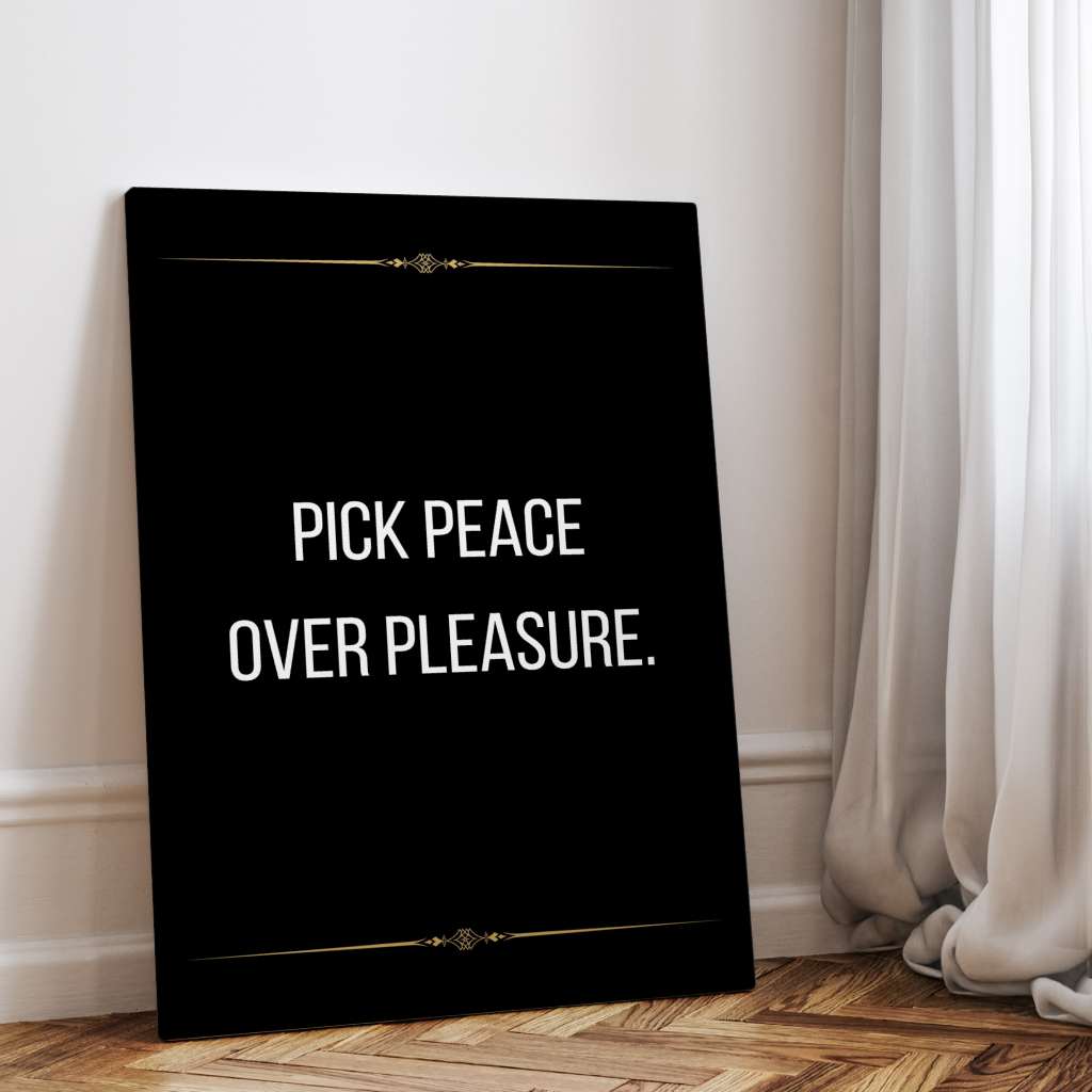 Pick peace over pleasure - canvas