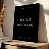 Pick peace over pleasure - canvas
