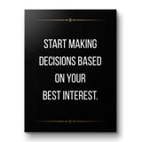Start making decisions based on your best interest - canvas