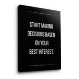 Start making decisions based on your best interest - canvas