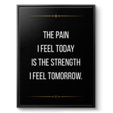 The pain I feel today is the strength I feel tomorrow - canvas