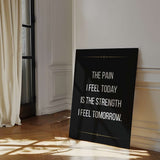 The pain I feel today is the strength I feel tomorrow - canvas