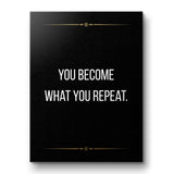 You become what you repeat - canvas