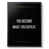 You become what you repeat - canvas