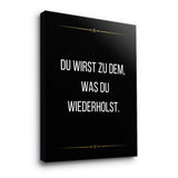 You become what you repeat - canvas
