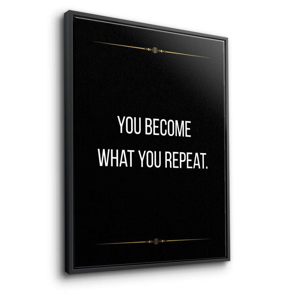 You become what you repeat - canvas
