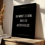 You become what you repeat - canvas