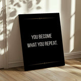 You become what you repeat - canvas