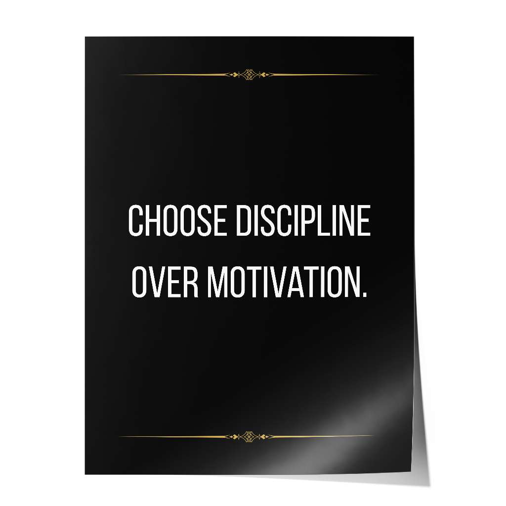 Choose discipline over motivation - Poster