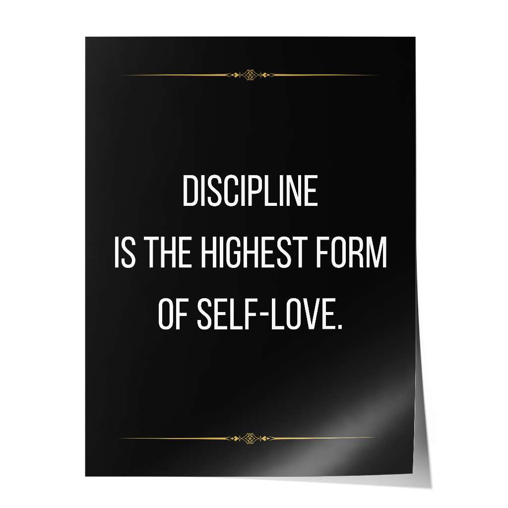 Discipline is the highest form of self love - Poster