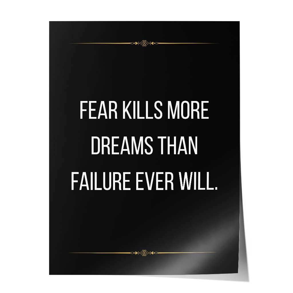Fear kills more dreams than failure ever will - Poster