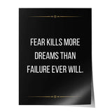 Fear kills more dreams than failure ever will - Poster