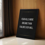 Fear kills more dreams than failure ever will - Poster