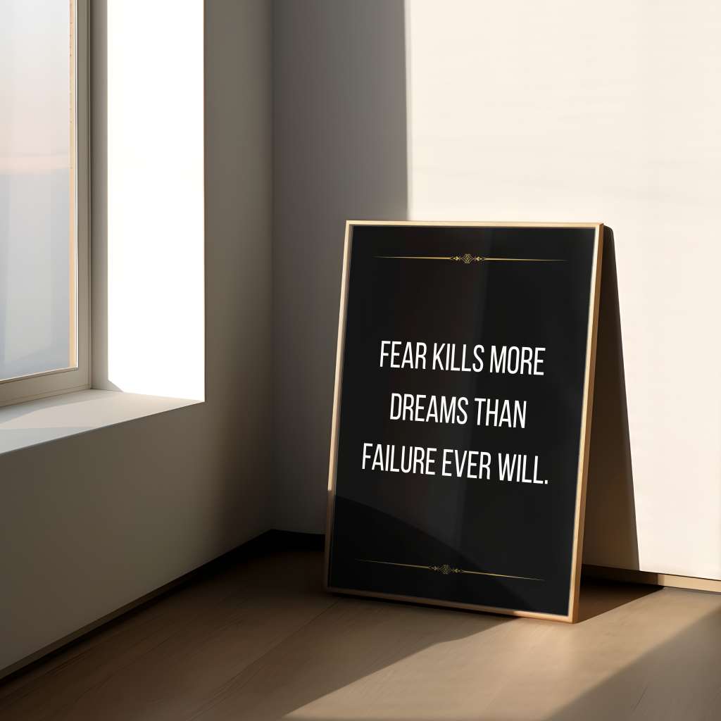 Fear kills more dreams than failure ever will - Poster