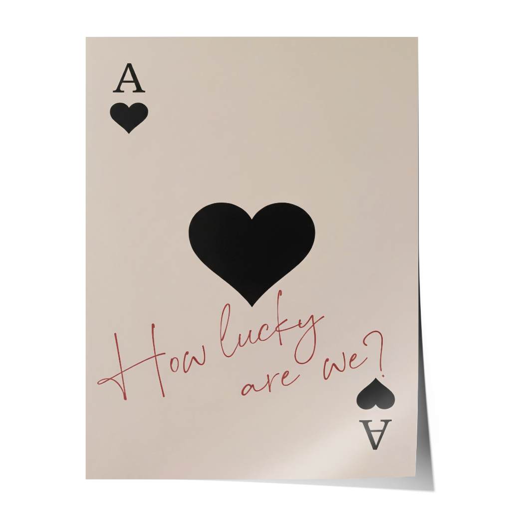 How lucky are we - Ace of Spades - Poster