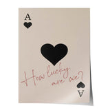 How lucky are we - Ace of Spades - Poster