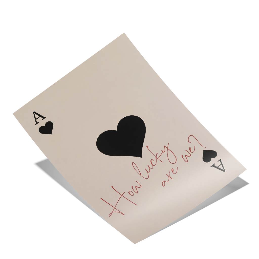How lucky are we - Ace of Spades - Poster