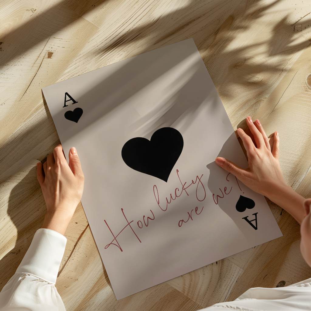 How lucky are we - Ace of Spades - Poster