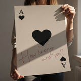 How lucky are we - Ace of Spades - Poster