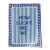 How lucky are we - stripes - poster