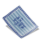 How lucky are we - stripes - poster