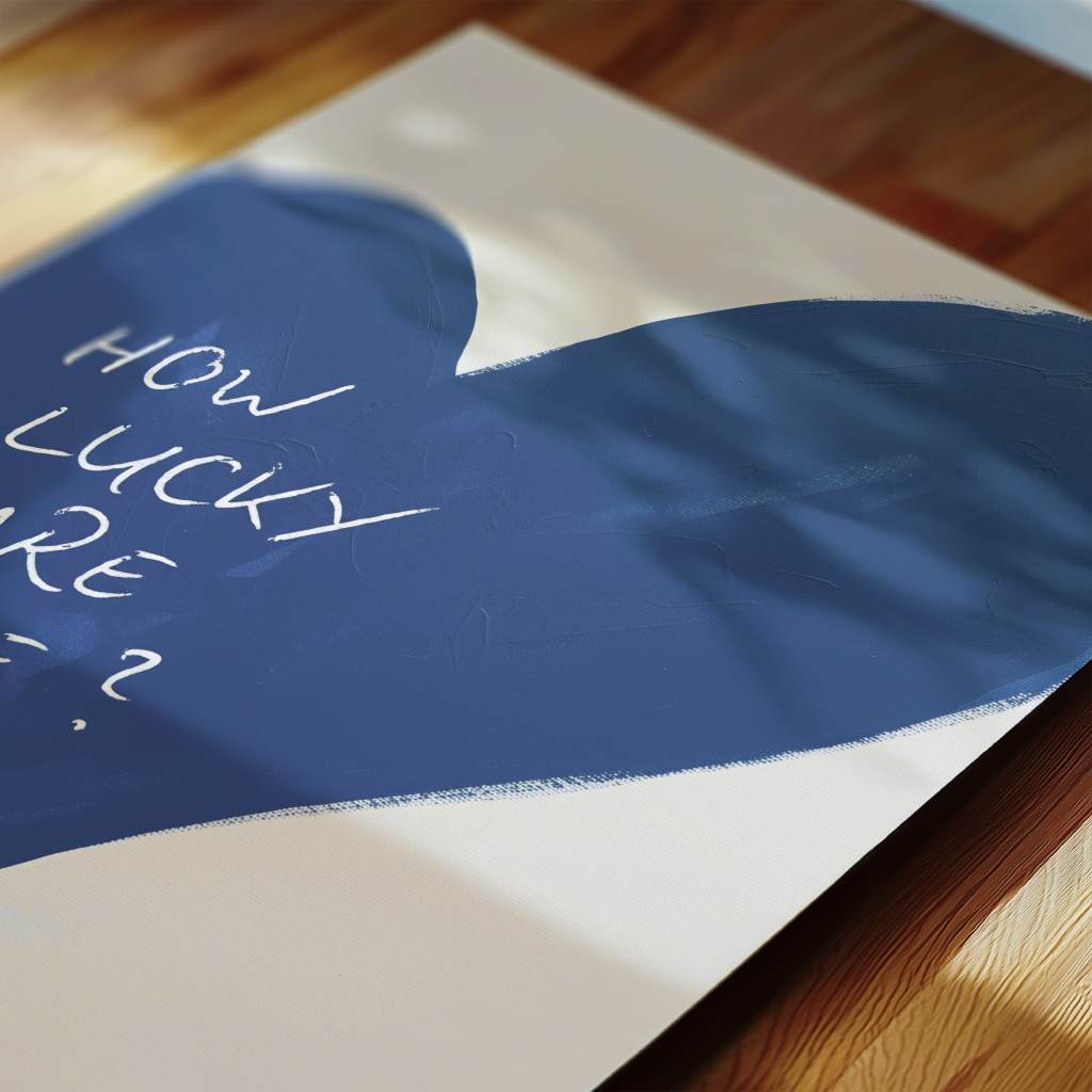 How lucky are we - heart - poster