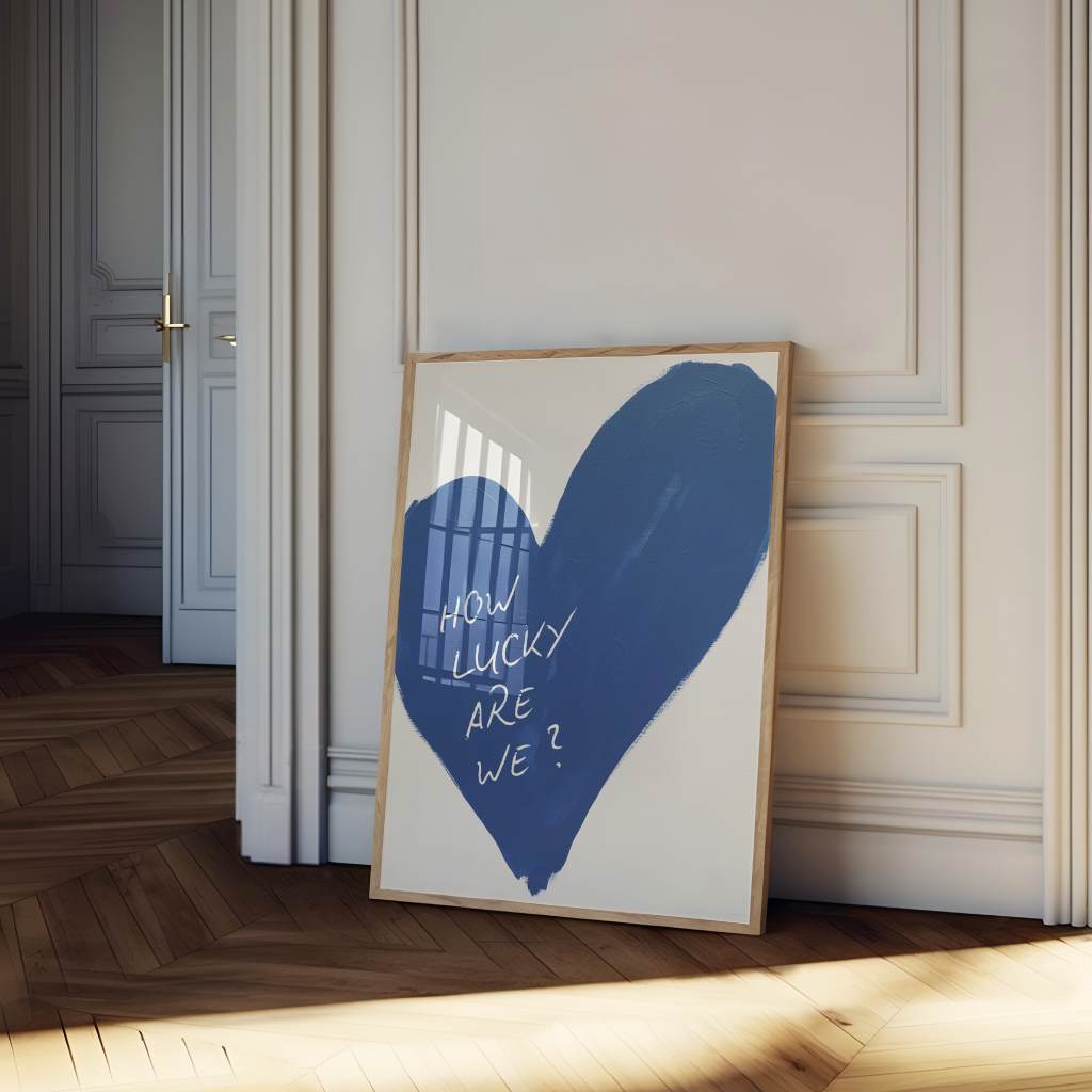 How lucky are we - heart - poster