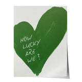 How lucky are we - heart - poster
