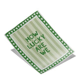 How lucky are we - stripes - poster