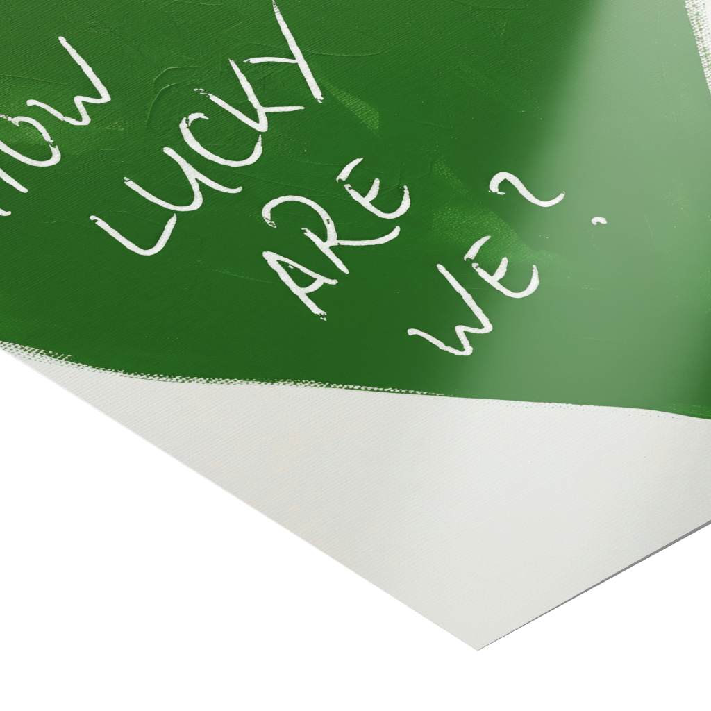 How lucky are we - heart - poster