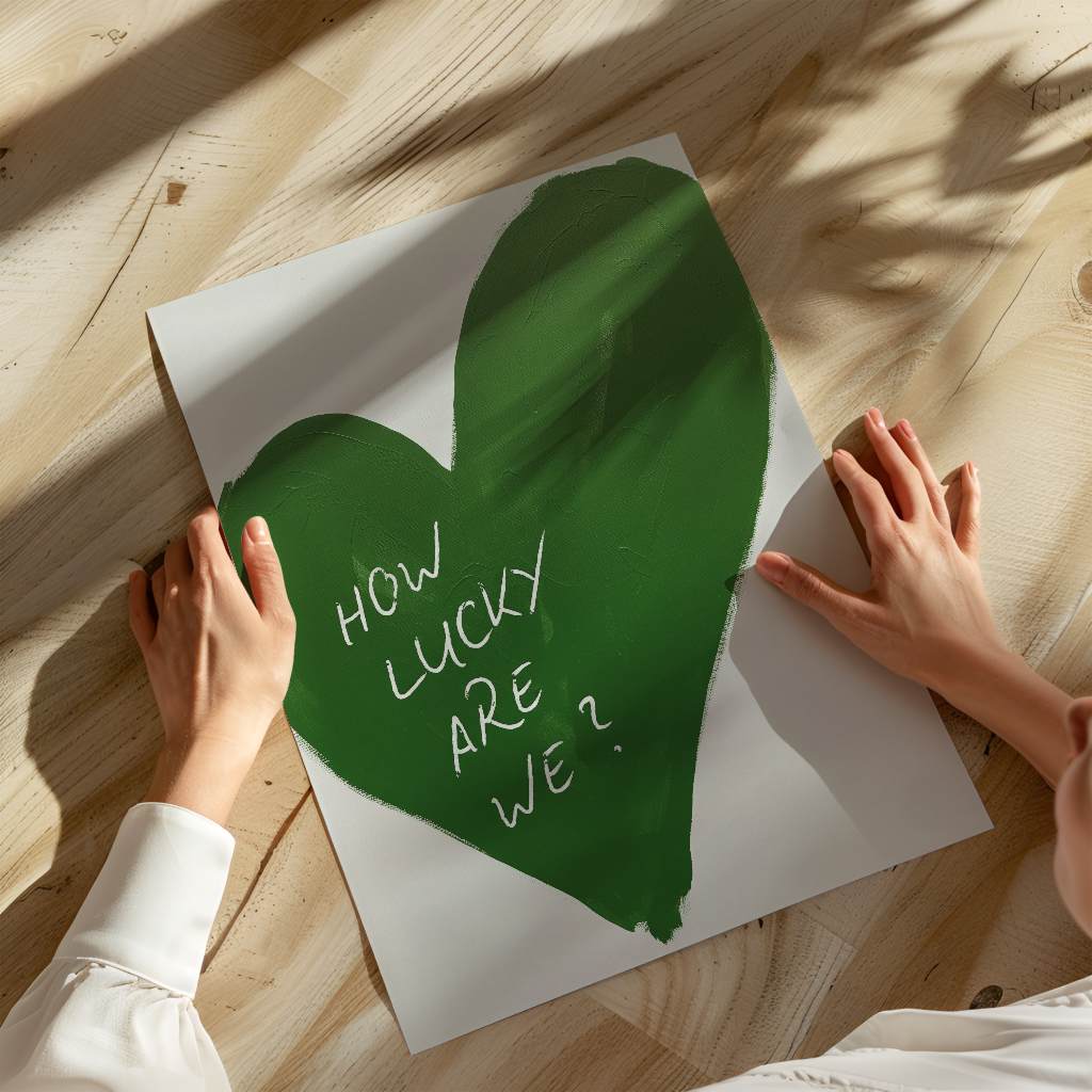 How lucky are we - heart - poster