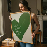 How lucky are we - heart - poster