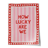 How lucky are we - stripes - poster