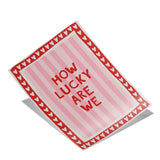 How lucky are we - stripes - poster