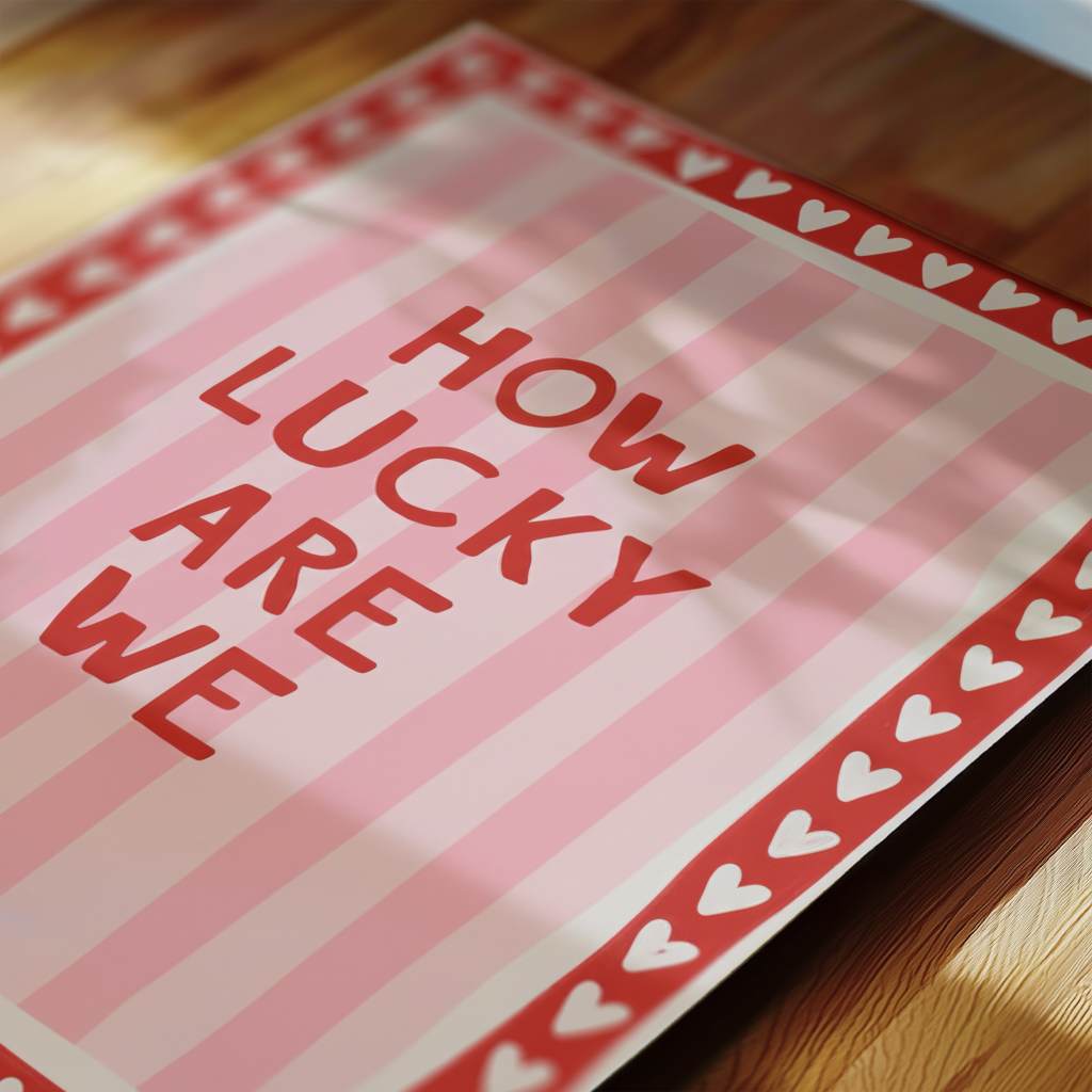 How lucky are we - stripes - poster