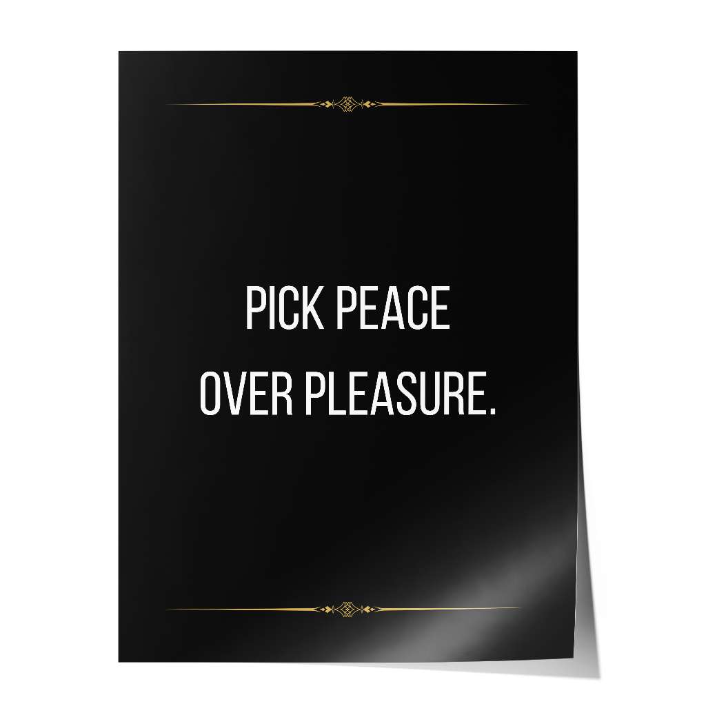 Pick peace over pleasure - Poster