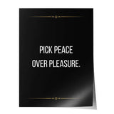 Pick peace over pleasure - Poster