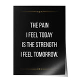 The pain I feel today is the strength I feel tomorrow - Poster