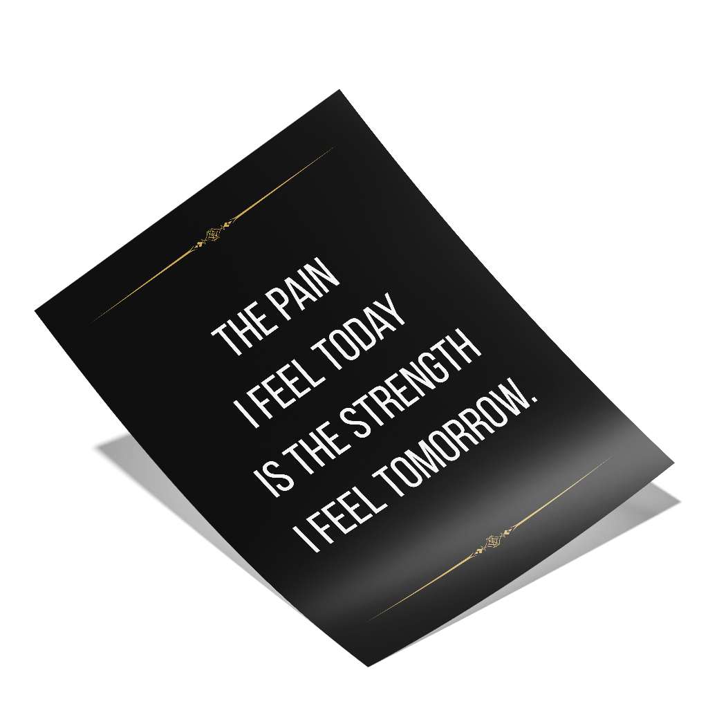 The pain I feel today is the strength I feel tomorrow - Poster
