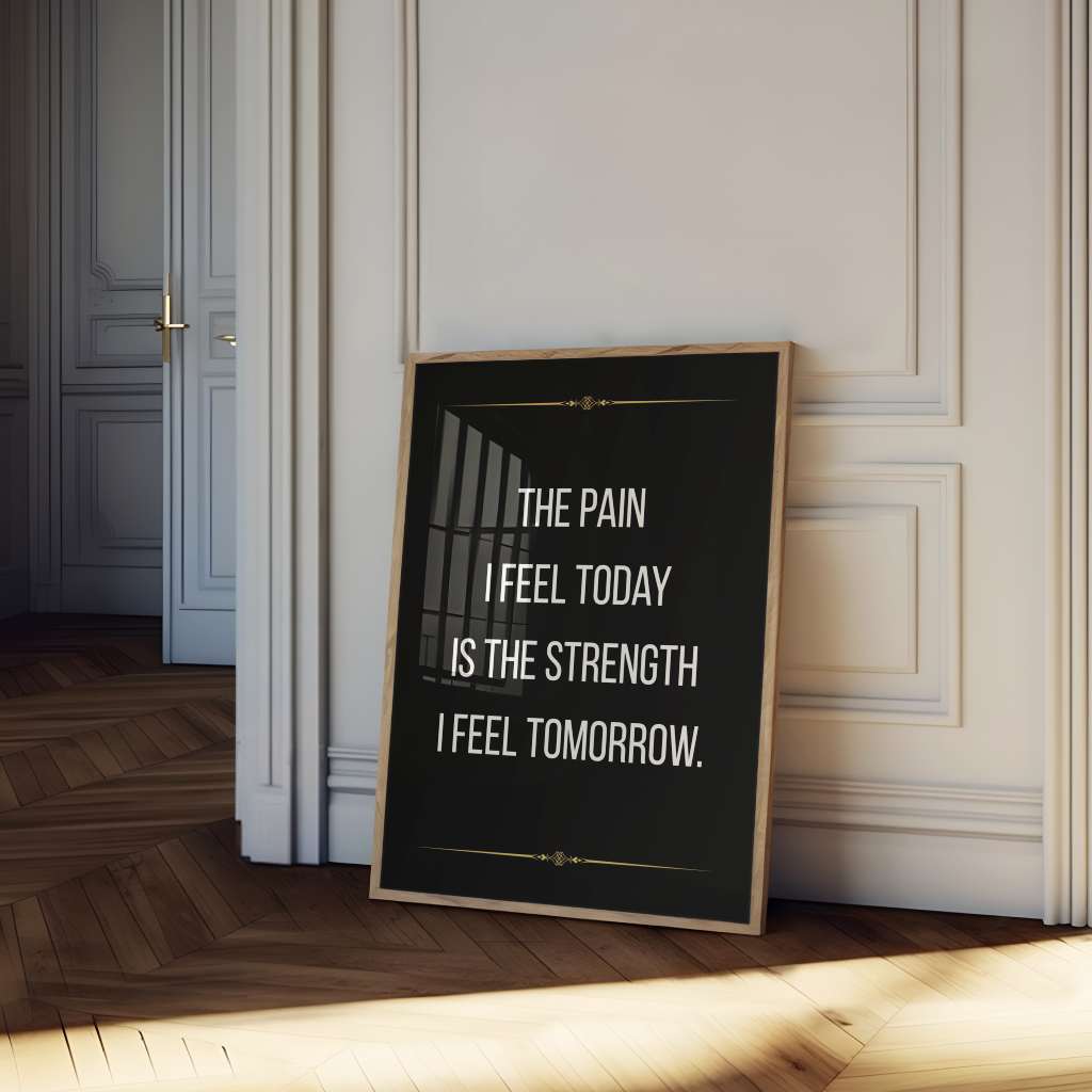 The pain I feel today is the strength I feel tomorrow - Poster