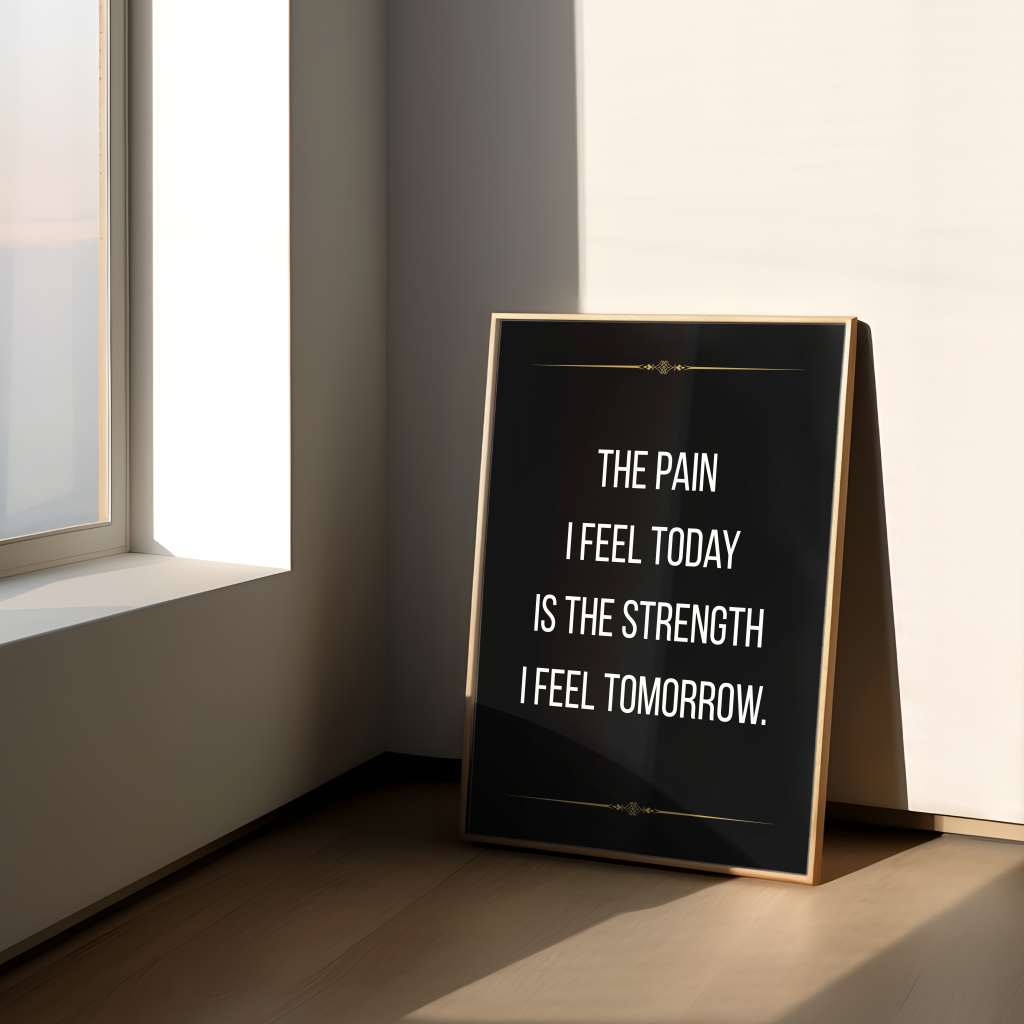 The pain I feel today is the strength I feel tomorrow - Poster