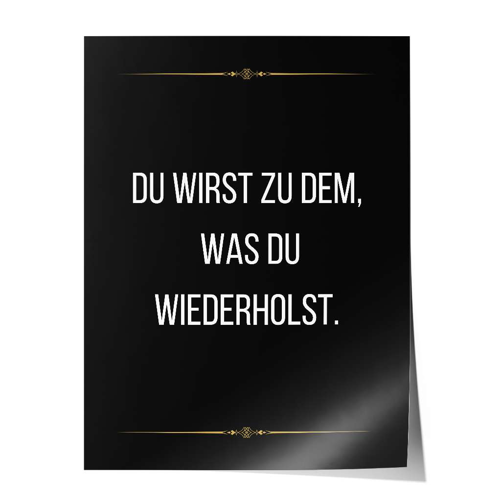 You become what you repeat - Poster