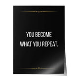 You become what you repeat - Poster