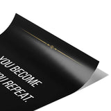 You become what you repeat - Poster